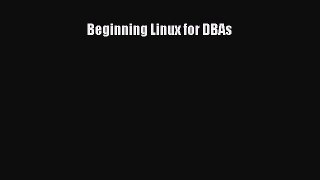 [PDF Download] Beginning Linux for DBAs [PDF] Full Ebook