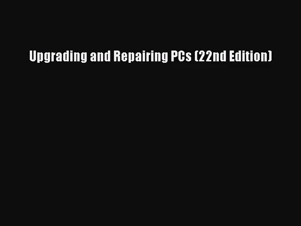 [PDF Download] Upgrading and Repairing PCs (22nd Edition) [PDF] Full Ebook