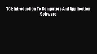[PDF Download] TCI: Introduction To Computers And Application Software [PDF] Full Ebook