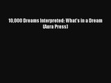 [PDF Download] 10000 Dreams Interpreted: What's in a Dream (Aura Press) [Read] Online