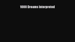 [PDF Download] 1000 Dreams Interpreted [Read] Online