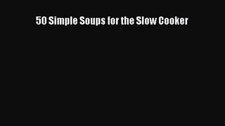 Read 50 Simple Soups for the Slow Cooker PDF Online
