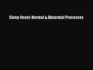 [PDF Download] Sleep Onset: Normal & Abnormal Processes [Download] Full Ebook