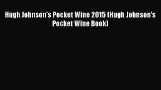 [PDF Download] Hugh Johnson's Pocket Wine 2015 (Hugh Johnson's Pocket Wine Book) [Download]