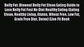[PDF Download] Belly Fat: Blowout Belly Fat Clean Eating Guide to Lose Belly Fat Fast No Diet