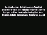[PDF Download] Healthy Recipes: Quick Cooking - Easy Diet Delicious Weight Loss Recipe Book