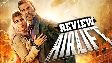 Airlift Movie Review | Akshay Kumar, Nimrat Kaur