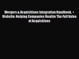 [PDF Download] Mergers & Acquisitions Integration Handbook   Website: Helping Companies Realize