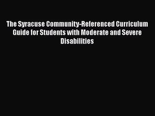 [PDF Download] The Syracuse Community-Referenced Curriculum Guide for Students with Moderate
