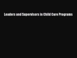 [PDF Download] Leaders and Supervisors in Child Care Programs [PDF] Online