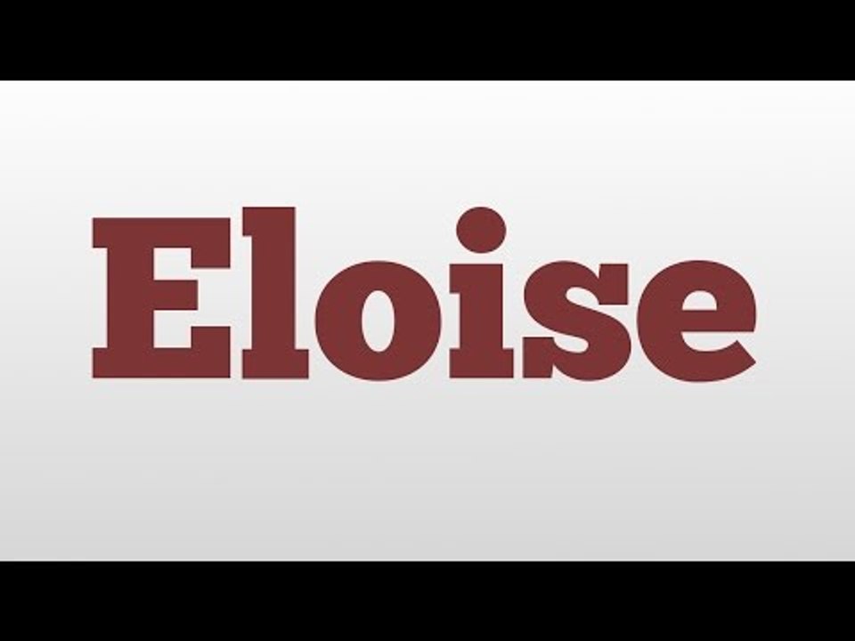 Eloise meaning and pronunciation - video Dailymotion