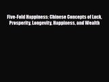 [PDF Download] Five-Fold Happiness: Chinese Concepts of Luck Prosperity Longevity Happiness