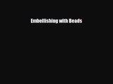 [PDF Download] Embellishing with Beads [Download] Online