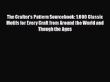 [PDF Download] The Crafter's Pattern Sourcebook: 1000 Classic Motifs for Every Craft from Around
