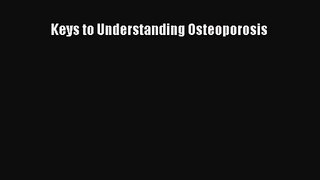 [PDF Download] Keys to Understanding Osteoporosis [Download] Full Ebook