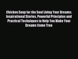 [PDF Download] Chicken Soup for the Soul Living Your Dreams: Inspirational Stories Powerful