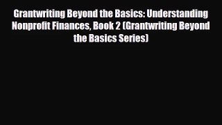[PDF Download] Grantwriting Beyond the Basics: Understanding Nonprofit Finances Book 2 (Grantwriting