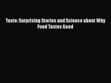 Read Taste: Surprising Stories and Science about Why Food Tastes Good Ebook Free