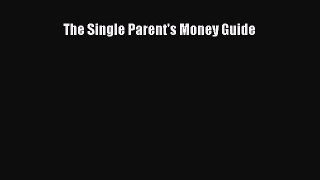 [PDF Download] The Single Parent's Money Guide [Read] Full Ebook