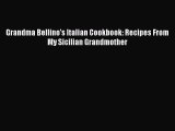 Read Grandma Bellino's Italian Cookbook: Recipes From My Sicilian Grandmother PDF Online