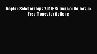 [PDF Download] Kaplan Scholarships 2010: Billions of Dollars in Free Money for College [Read]