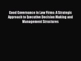 [PDF Download] Good Governance in Law Firms: A Strategic Approach to Executive Decision Making