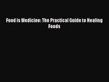 Read Food is Medicine: The Practical Guide to Healing Foods PDF Free