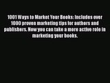 [PDF Download] 1001 Ways to Market Your Books: Includes over 1000 proven marketing tips for