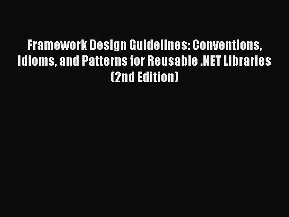 [PDF Download] Framework Design Guidelines: Conventions Idioms and Patterns for Reusable .NET