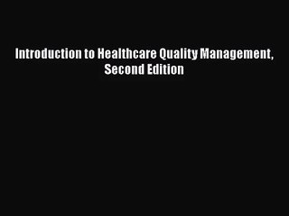 [PDF Download] Introduction to Healthcare Quality Management Second Edition [Download] Online