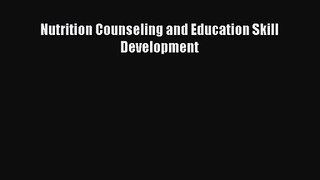 [PDF Download] Nutrition Counseling and Education Skill Development [Read] Online