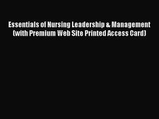 [PDF Download] Essentials of Nursing Leadership & Management (with Premium Web Site Printed
