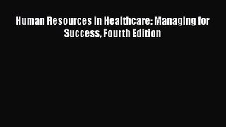 [PDF Download] Human Resources in Healthcare: Managing for Success Fourth Edition [Download]