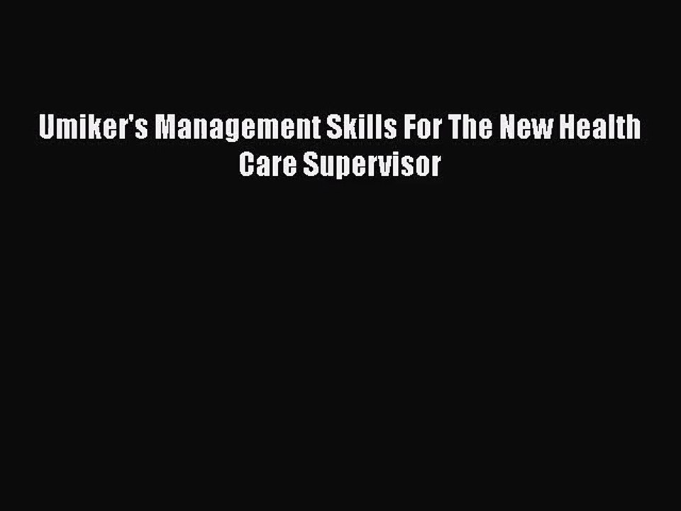 [PDF Download] Umiker's Management Skills For The New Health Care Supervisor [Read] Full Ebook