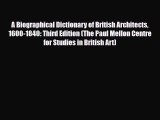 [PDF Download] A Biographical Dictionary of British Architects 1600-1840: Third Edition (The