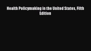 [PDF Download] Health Policymaking in the United States Fifth Edition [Read] Full Ebook