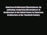 [PDF Download] American Architectural Masterpieces. An anthology comprising Masterpieces of