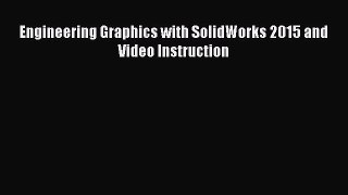 [PDF Download] Engineering Graphics with SolidWorks 2015 and Video Instruction [Read] Online