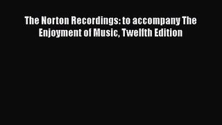 [PDF Download] The Norton Recordings: to accompany The Enjoyment of Music Twelfth Edition [Download]