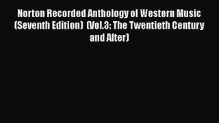 [PDF Download] Norton Recorded Anthology of Western Music (Seventh Edition)  (Vol.3: The Twentieth