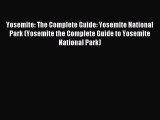 [PDF Download] Yosemite: The Complete Guide: Yosemite National Park (Yosemite the Complete