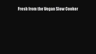 [PDF Download] Fresh from the Vegan Slow Cooker [Read] Online