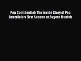 [PDF Download] Pep Confidential: The Inside Story of Pep Guardiola’s First Season at Bayern