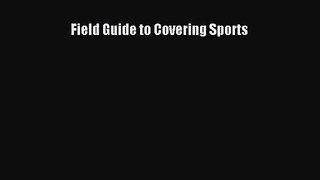 [PDF Download] Field Guide to Covering Sports [Download] Online