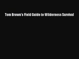 [PDF Download] Tom Brown's Field Guide to Wilderness Survival [PDF] Online