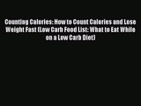 [PDF Download] Counting Calories: How to Count Calories and Lose Weight Fast (Low Carb Food