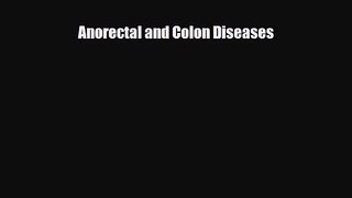 [PDF Download] Anorectal and Colon Diseases [Download] Full Ebook