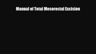 [PDF Download] Manual of Total Mesorectal Excision [PDF] Online