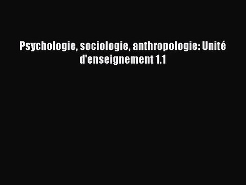 [PDF Télécharger] Psychologie sociologie anthropologie: Unité d'enseignement 1.1 [PDF] en ligne