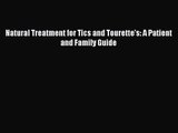 [PDF Download] Natural Treatment for Tics and Tourette's: A Patient and Family Guide [Download]